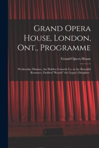 Cover for LLC Creative Media Partners · Grand Opera House, London, Ont., Programme [microform] (Paperback Book) (2021)