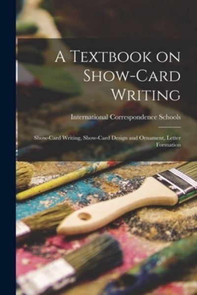 Cover for International Correspondence Schools · A Textbook on Show-card Writing (Paperback Book) (2021)