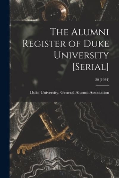 The Alumni Register of Duke University [serial]; 20 (1934) - Duke University General Alumni Assoc - Books - Hassell Street Press - 9781014938503 - September 10, 2021