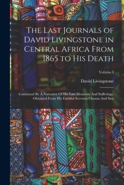 Cover for David Livingstone · Last Journals of David Livingstone in Central Africa from 1865 to His Death (Book) (2022)