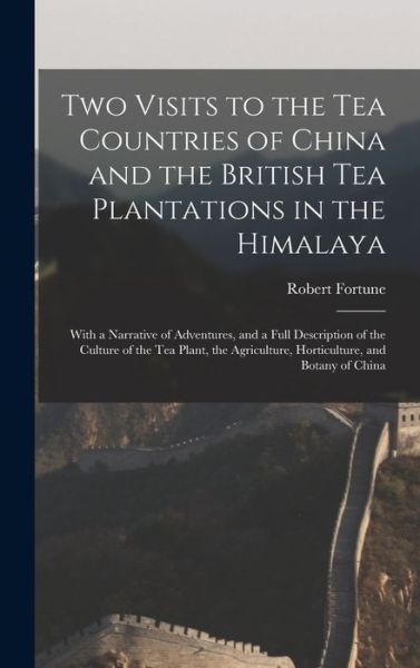 Cover for Robert Fortune · Two Visits to the Tea Countries of China and the British Tea Plantations in the Himalaya (Buch) (2022)