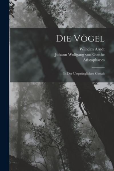 Cover for Johann Wolfgang Von Goethe · Die Vögel (Bok) (2022)