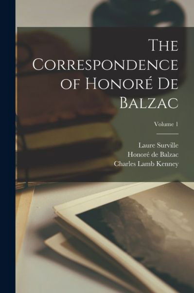 Cover for Honoré de Balzac · Correspondence of Honoré de Balzac; Volume 1 (Book) (2022)