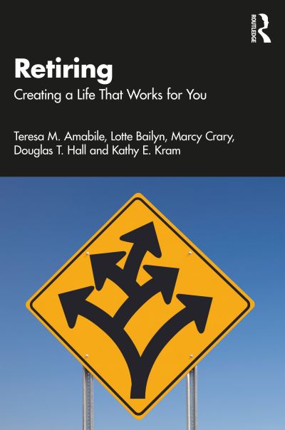 Retiring: Creating a Life That Works for You - Teresa M. Amabile - Książki - Taylor & Francis Ltd - 9781032451503 - 2 października 2024