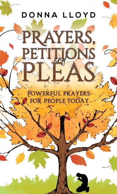 Cover for Donna Lloyd · Prayers, Petitions and Pleas: Powerful Prayers for People Today (Pocketbok) (2024)