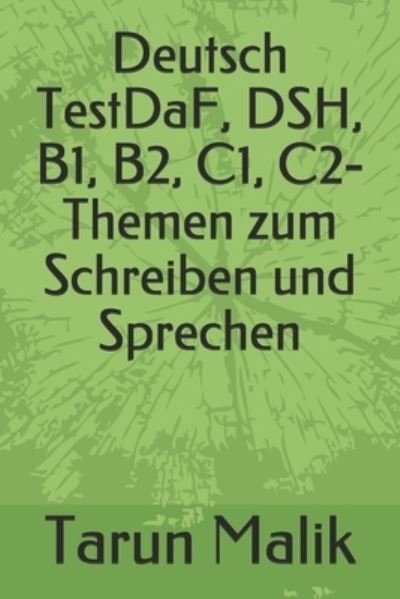 Cover for Tarun Malik · Deutsch TestDaF, DSH, B1, B2, C1, C2- Themen zum Schreiben und Sprechen (Paperback Book) (2019)