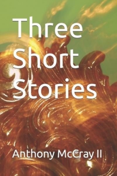 Cover for II Anthony McCray · Three Short Stories (Taschenbuch) (2019)