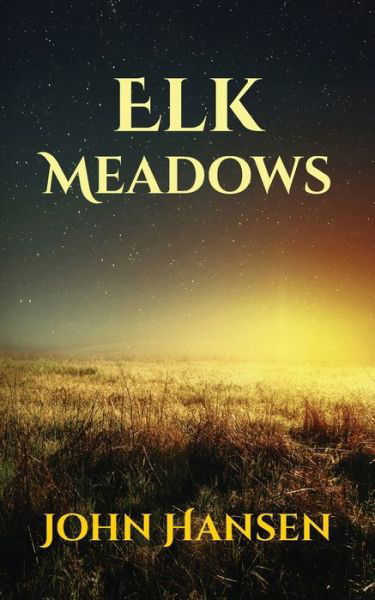 Elk Meadows - John Hansen - Libros - Summit Creek Press - 9781087857503 - 20 de enero de 2020
