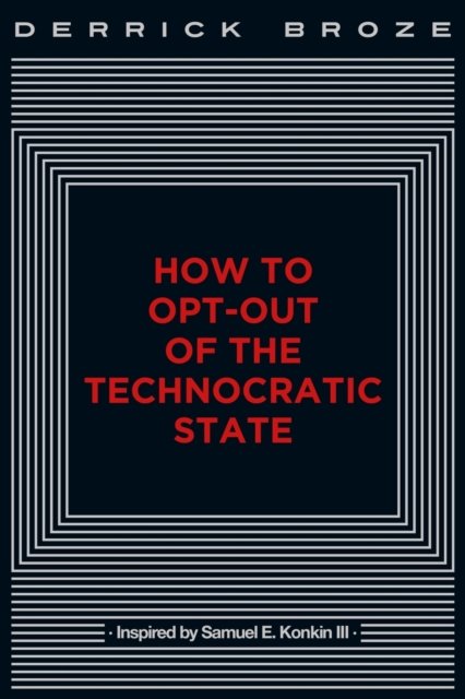 Cover for Derrick Broze · How to Opt-Out of the Technocratic State (Pocketbok) (2020)