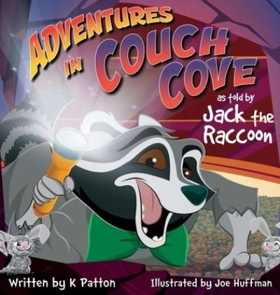 Adventures in Couch Cove as told by Jack the Raccoon - K Patton - Kirjat - Kendyll Norris - 9781087943503 - maanantai 1. helmikuuta 2021
