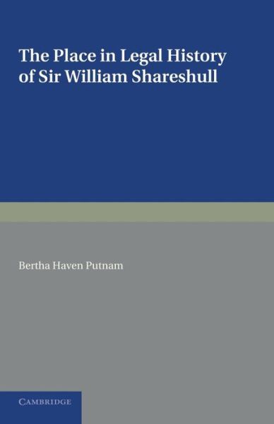 Cover for Bertha Haven Putnam · The Place in Legal History of Sir William Shareshull: Chief Justice of the King's Bench 1350–1361 (Paperback Book) (2013)