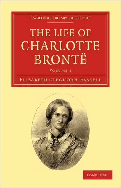 The Life of Charlotte Bronte - Cambridge Library Collection - Literary  Studies - Elizabeth Cleghorn Gaskell - Kirjat - Cambridge University Press - 9781108020503 - torstai 16. syyskuuta 2010