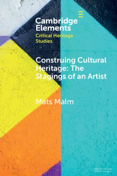 Cover for Mats Malm · Construing Cultural Heritage: The Stagings of an Artist: The Case of Ivar Arosenius - Elements in Critical Heritage Studies (Paperback Book) (2021)