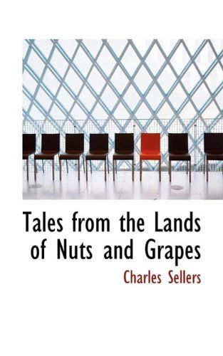 Cover for Charles Sellers · Tales from the Lands of Nuts and Grapes (Paperback Book) (2009)