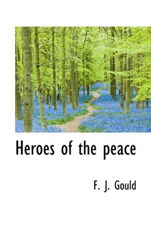 Cover for F. J. Gould · Heroes of the Peace (Paperback Book) (2009)