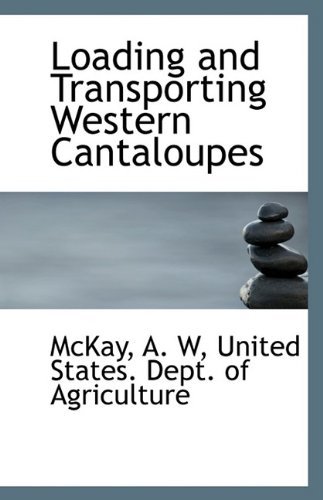 Cover for Mckay A. W · Loading and Transporting Western Cantaloupes (Paperback Book) (2009)