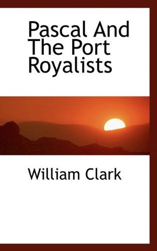 Cover for William Clark · Pascal and the Port Royalists (Taschenbuch) (2009)