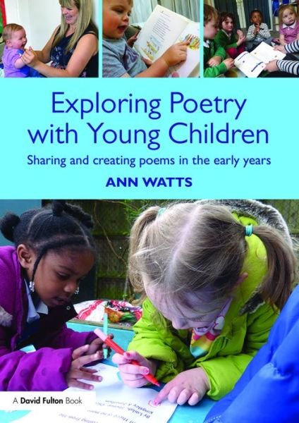 Cover for Watts, Ann (Early Years Consultant, UK) · Exploring Poetry with Young Children: Sharing and creating poems in the early years (Taschenbuch) (2016)