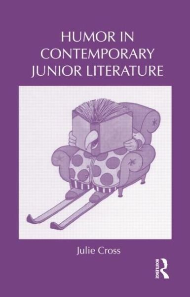 Humor in Contemporary Junior Literature - Children's Literature and Culture - Julie Cross - Bücher - Taylor & Francis Ltd - 9781138816503 - 12. August 2014