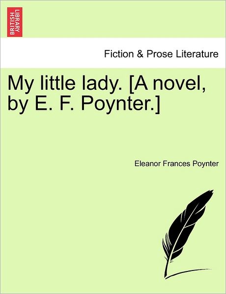 Cover for Eleanor Frances Poynter · My Little Lady. [a Novel, by E. F. Poynter.] (Paperback Book) (2011)