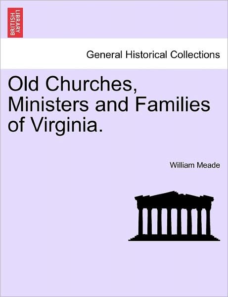 Cover for Meade, William, Bis Bp. · Old Churches, Ministers and Families of Virginia. (Paperback Bog) (2011)