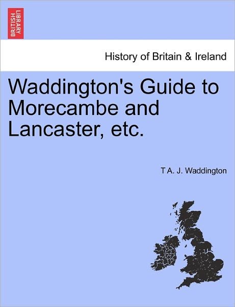 Cover for T a J Waddington · Waddington's Guide to Morecambe and Lancaster, Etc. (Paperback Bog) (2011)