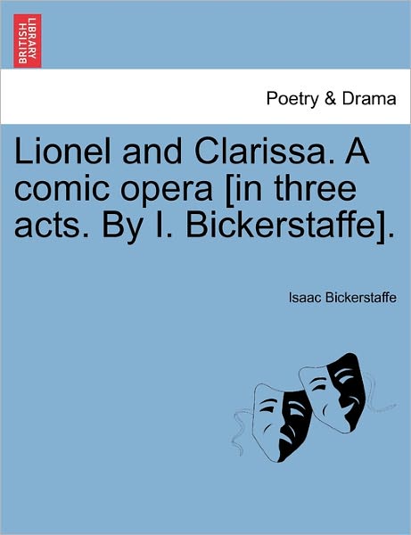 Cover for Isaac Bickerstaff · Lionel and Clarissa. a Comic Opera [in Three Acts. by I. Bickerstaffe]. (Paperback Book) (2011)