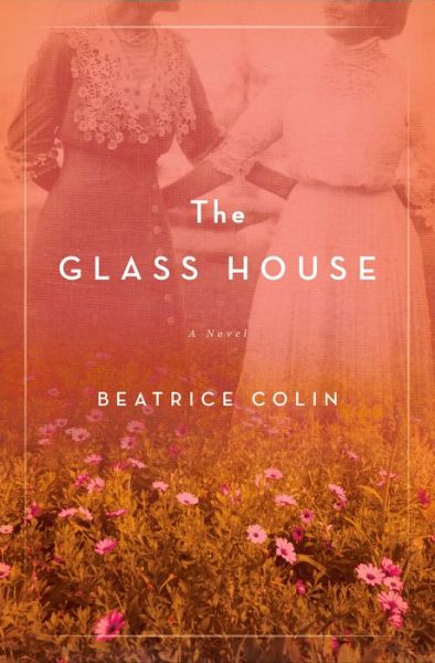 Cover for Beatrice Colin · The Glass House A Novel (Hardcover Book) (2020)