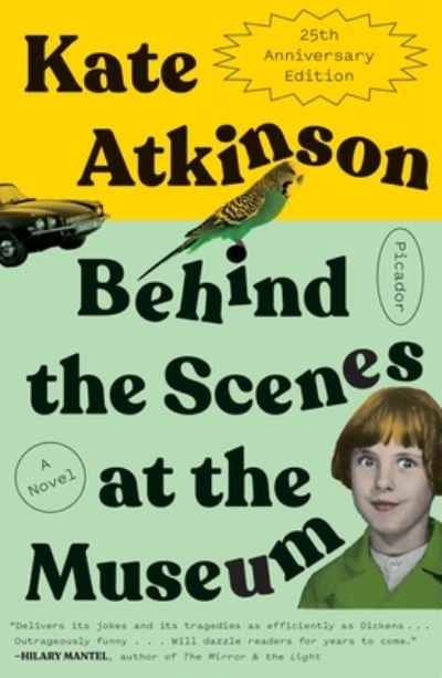 Behind the Scenes at the Museum (Twenty-Fifth Anniversary Edition): A Novel - Kate Atkinson - Livros - Picador - 9781250251503 - 1 de dezembro de 2020