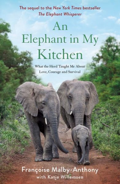 Cover for Francoise Malby-Anthony · An Elephant in My Kitchen: What the Herd Taught Me About Love, Courage and Survival - Elephant Whisperer (Paperback Book) (2020)