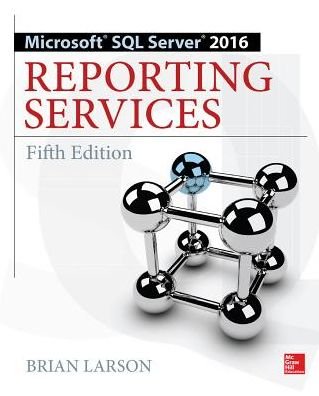 Cover for Brian Larson · Microsoft SQL Server 2016 Reporting Services, Fifth Edition (Taschenbuch) (2016)
