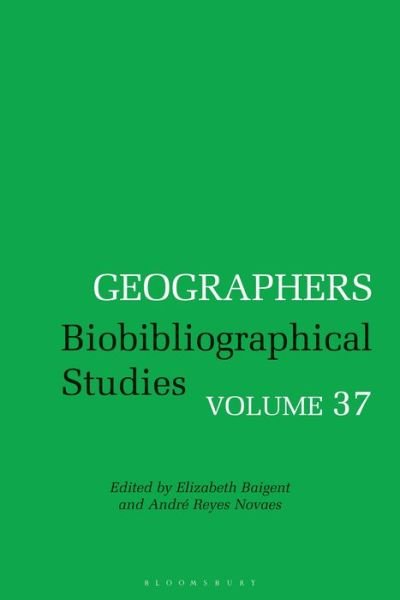 Cover for Baigent Elizabeth · Geographers: Biobibliographical Studies, Volume 37 - Geographers (Hardcover Book) (2018)