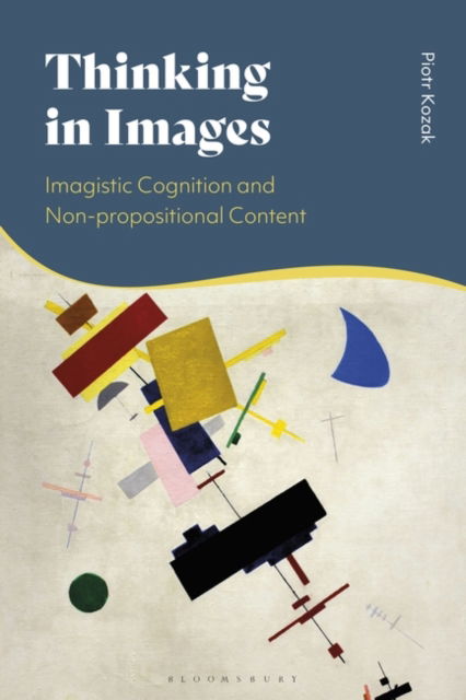 Cover for Kozak, Piotr (University of Bialystok, Poland) · Thinking in Images: Imagistic Cognition and Non-propositional Content (Taschenbuch) (2024)