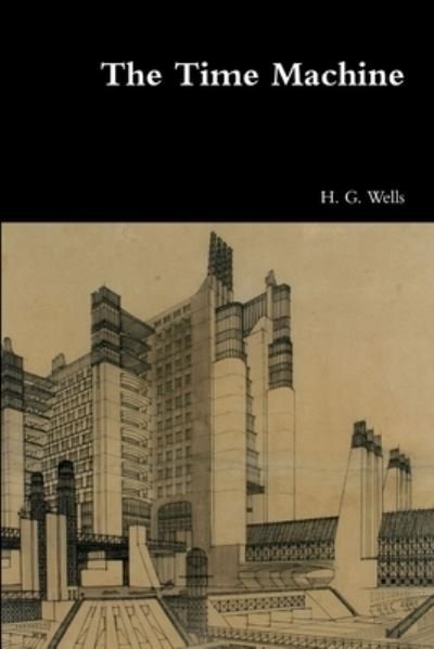 The Time Machine - H.G. Wells - Bøker - Lulu.com - 9781365878503 - 7. april 2017