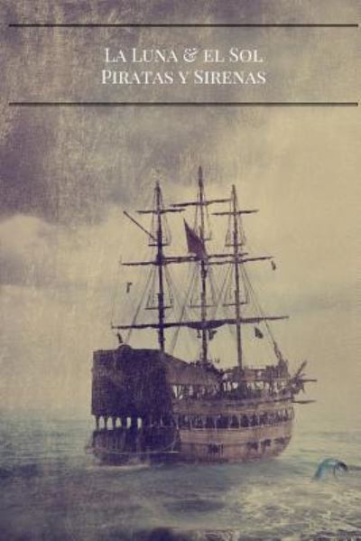 Cover for J Rivers · La Luna El Sol : Piratas Y Sirenas (Paperback Book) (2017)