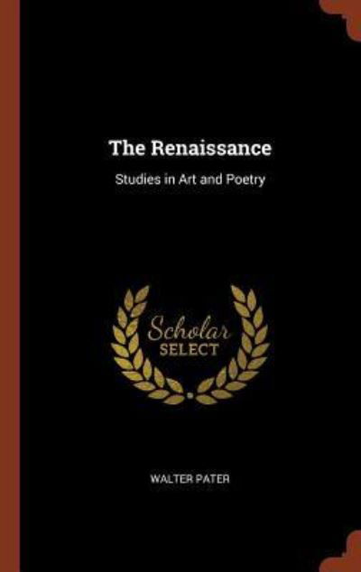 Cover for Walter Pater · The Renaissance Studies in Art and Poetry (Hardcover bog) (2017)