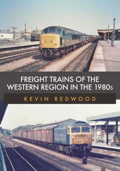 Cover for Kevin Redwood · Freight Trains of the Western Region in the 1980s (Paperback Bog) (2021)