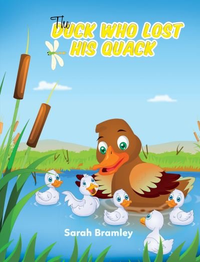 The Duck Who Lost His Quack - Sarah Bramley - Livros - Austin Macauley Publishers - 9781398423503 - 30 de junho de 2021
