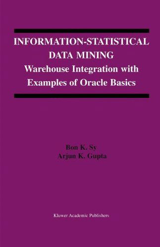 Cover for Bon K. Sy · Information-Statistical Data Mining: Warehouse Integration with Examples of Oracle Basics - The Springer International Series in Engineering and Computer Science (Gebundenes Buch) [2004 edition] (2003)