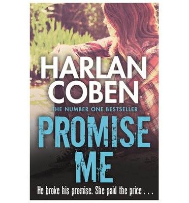 Promise Me: A gripping thriller from the #1 bestselling creator of hit Netflix show Fool Me Once - Harlan Coben - Books - Orion Publishing Co - 9781409150503 - February 27, 2014