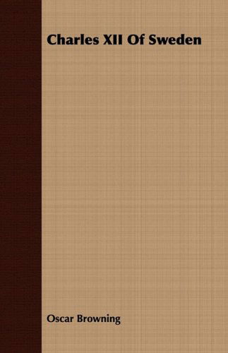 Charles Xii of Sweden - Oscar Browning - Books - Jesson Press - 9781409796503 - July 1, 2008