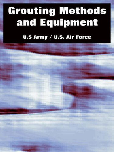 Cover for U S Army · Grouting Methods and Equipment (Taschenbuch) (2005)