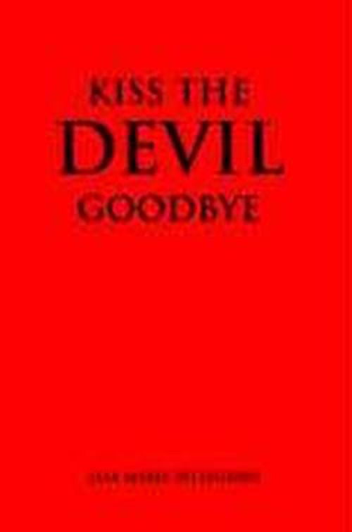 Kiss the Devil Goodbye - Lisa Marie - Kirjat - Borders Personal Publishing - 9781413458503 - maanantai 21. maaliskuuta 2005