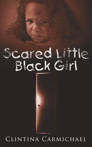 Clintina Carmichael · Scared Little Black Girl (Paperback Book) (2006)