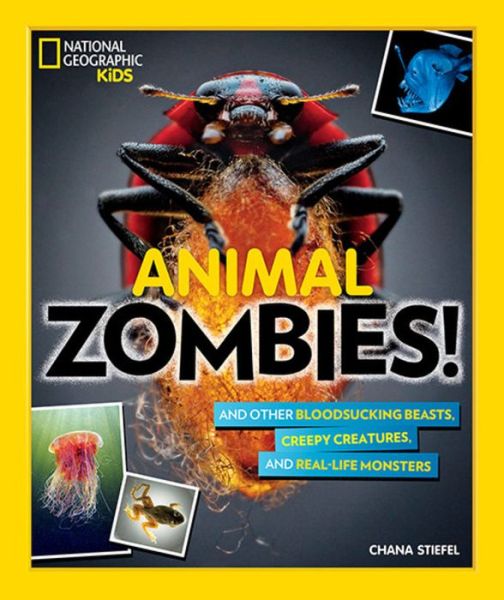 Cover for Chana Stiefel · Animal Zombies!: And Other Bloodsucking Beasts, Creepy Creatures, and Real-Life Monsters (Hardcover Book) (2018)