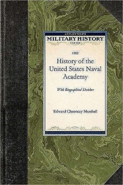 Cover for Edward Marshall · History of the United States Naval Acade: with Biographical Sketches (Paperback Book) (2009)