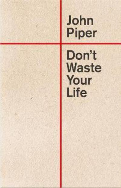 Cover for John Piper · Don't Waste Your Life (Paperback Book) [Redesign edition] (2018)