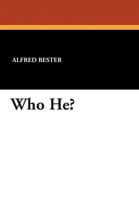 Cover for Alfred Bester · Who He? (Paperback Book) (2007)