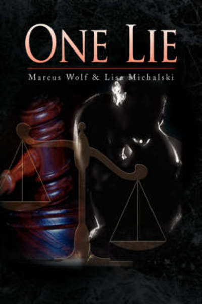 Cover for Marcus Wolf &amp; Lisa Michalski · One Lie (Hardcover Book) (2008)