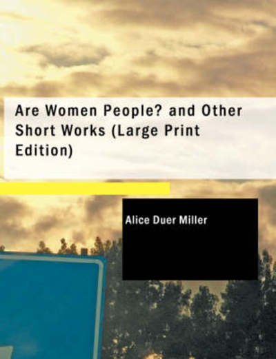 Cover for Alice Duer Miller · Are Women People? and Other Short Works (Pocketbok) (2008)